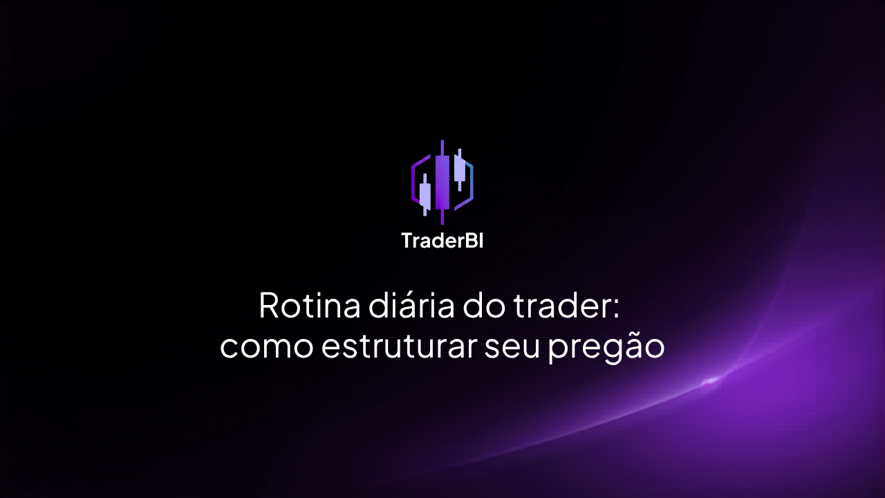 Rotina diária do trader: como estruturar seu pregão