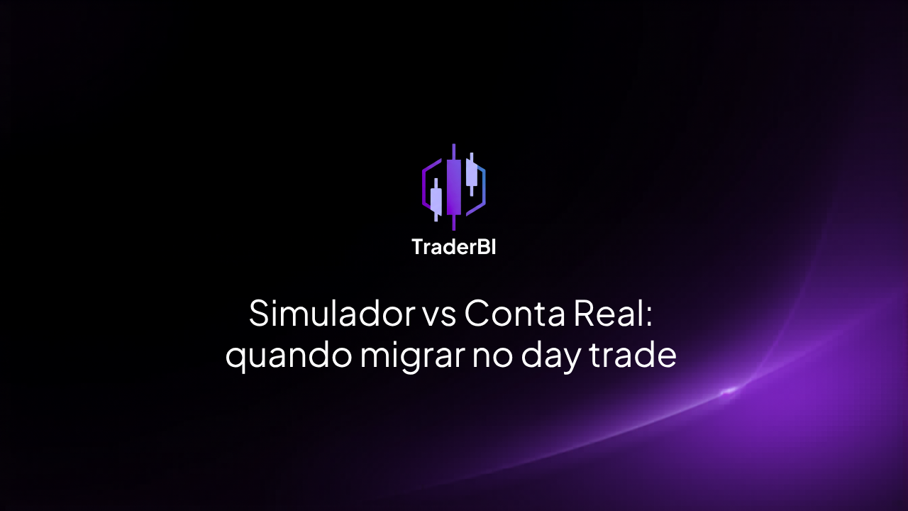 Simulador vs Conta Real: quando migrar no day trade